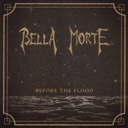 Bella Morte : Before the Flood